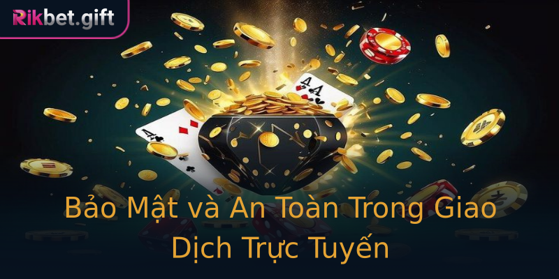 Bảo Mật và An Toàn Trong Giao Dịch Trực Tuyến