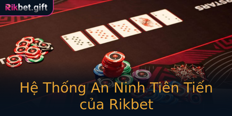 Hệ Thống An Ninh Tiên Tiến của Rikbet