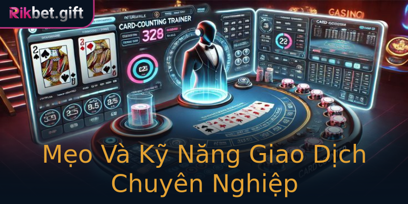 Mẹo Và Kỹ Năng Giao Dịch Chuyên Nghiệp
